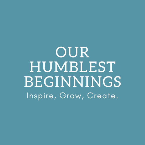 Our Humblest Beginnings